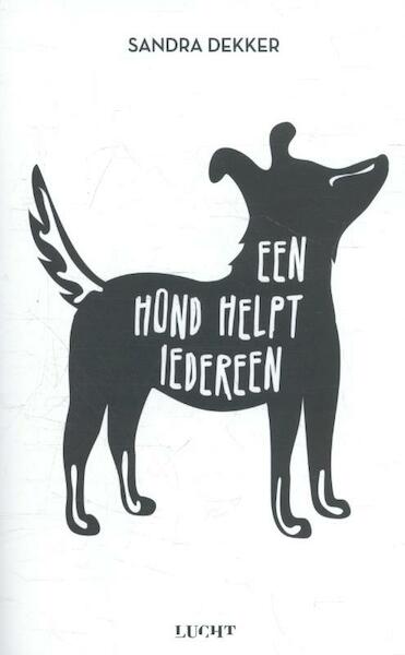 Een hond helpt iedereen - Sandra Dekker (ISBN 9789491729836)