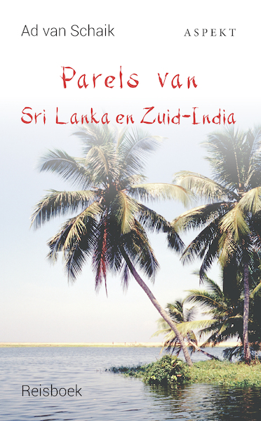 Parels van Sri Lanka en Zuid-India - Ad van Schaik (ISBN 9789463384124)