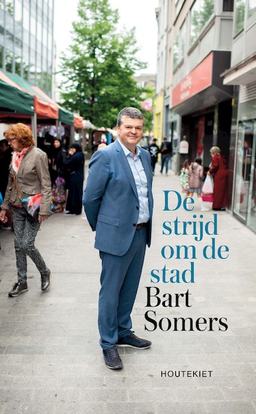 De strijd om de stad - Bart Somers (ISBN 9789089246721)