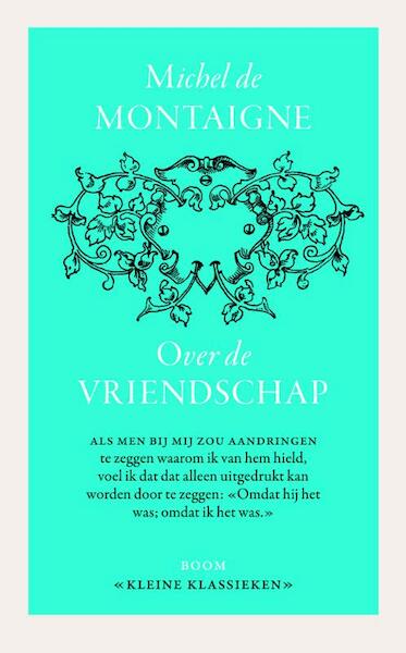 Over vriendschap - Michiel de Montaigne (ISBN 9789085067566)