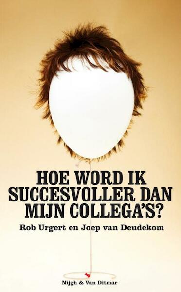 Hoe word ik succesvoller dan mijn collega's - Rob Urgert, Joep van Deudekom (ISBN 9789038894089)