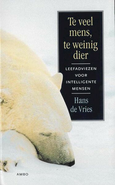 Te veel mens, te weinig dier - Hans de Vries (ISBN 9789026323102)