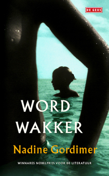 Word wakker - Nadine Gordimer (ISBN 9789044530261)
