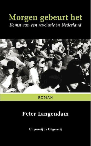 Morgen gebeurt het - Peter Langendam (ISBN 9789082201628)