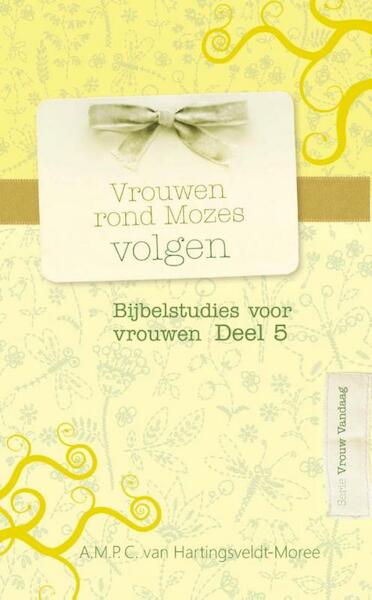 Vrouwen rond Mozes volgen - A.M.P.C. van Hartingsveldt-Moree (ISBN 9789462788459)