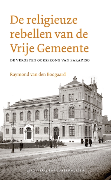 De religieuze rebellen van de Vrije Gemeente - Raymond van den Boogaard (ISBN 9789059375154)