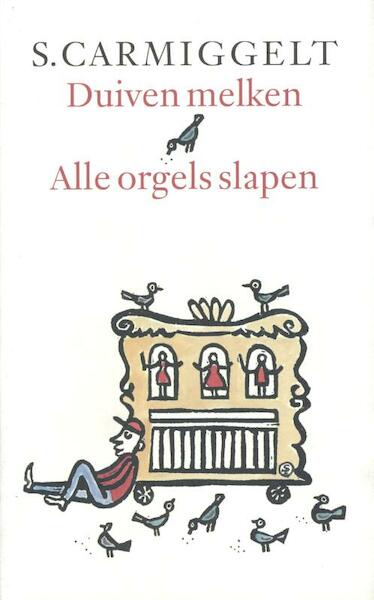 Duiven melken & Alle orgels slapen - Simon Carmiggelt (ISBN 9789029581172)
