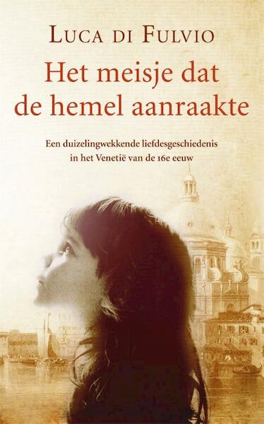 Het meisje dat de hemel aanraakte - Luca Di Fulvio (ISBN 9789044347579)