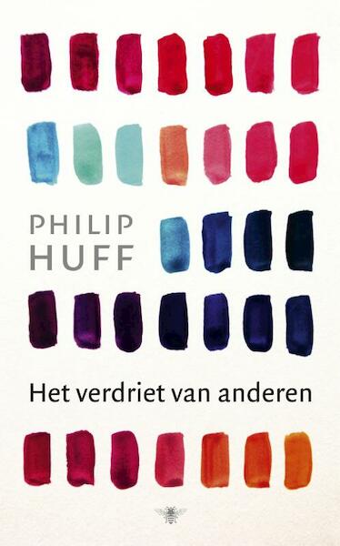 Het verdriet van anderen - Philip Huff (ISBN 9789023496243)