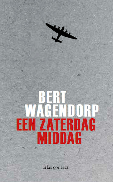 Een zaterdagmiddag - Bert Wagendorp (ISBN 9789025448745)