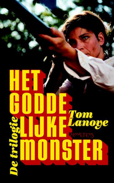 Het goddelijke monster - Tom Lanoye (ISBN 9789044632613)