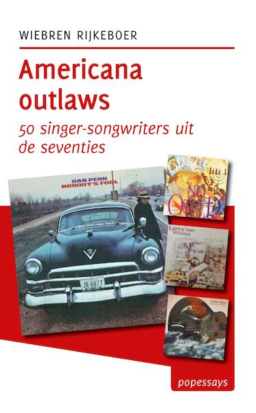 Americana outlaws / deel 50 singer-songwriters uit de seventies - Wiebren Rijkeboer (ISBN 9789492190550)