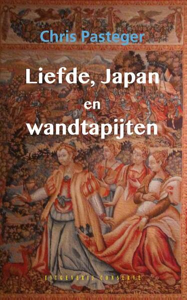 Liefde, Japan en wandtapijten - Chris Pasteger (ISBN 9789054294795)