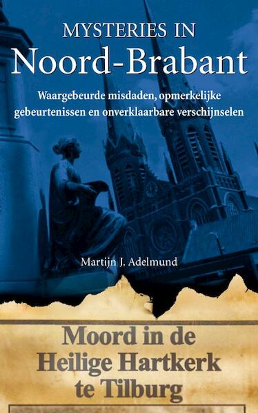 Mysteries in Noord-Brabant - Martijn J. Adelmund (ISBN 9789044960556)