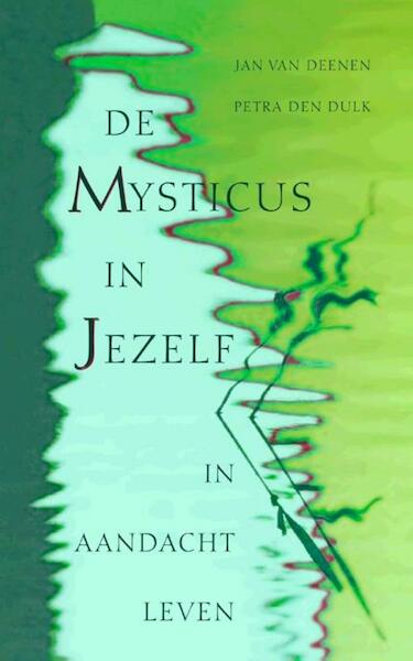De mysticus in jezelf / druk 2 - Jan van Deenen, Petra den Dulk (ISBN 9789025970079)