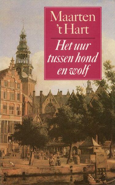 Het uur tussen hond en wolf - Maarten 't Hart (ISBN 9789029581943)