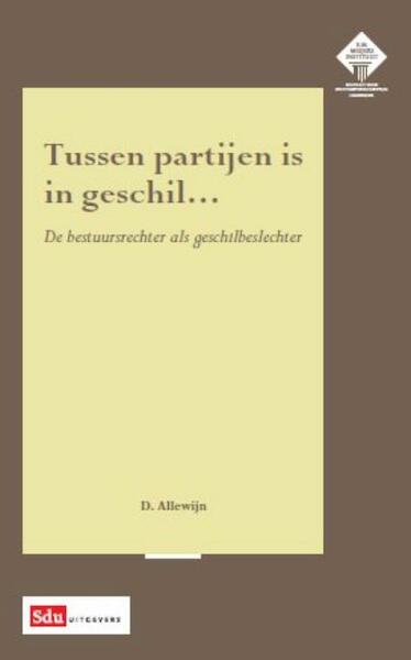 Tussen partijen is in geschil... - Dick Allewijn (ISBN 9789012387811)