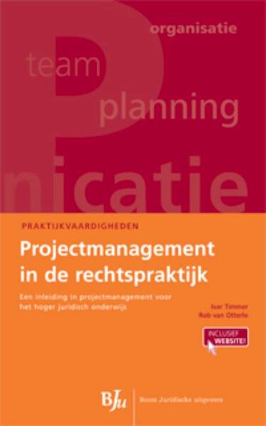 Projectmanagement in de rechtspraktijk - Ivar Timmer, Rob Otterlo (ISBN 9789460944963)