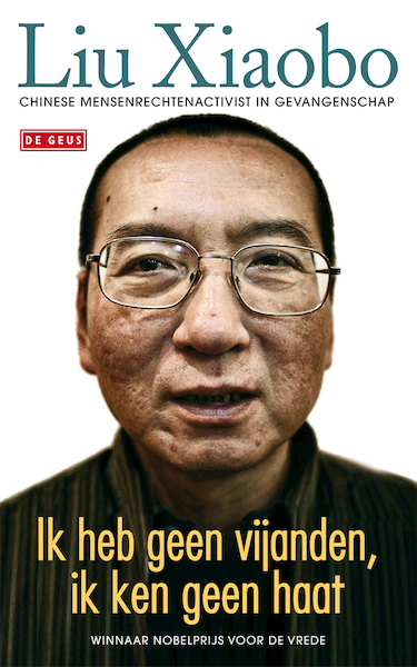 Ik heb geen vijanden, ik ken geen haat - Xiaobo Liu (ISBN 9789044521566)