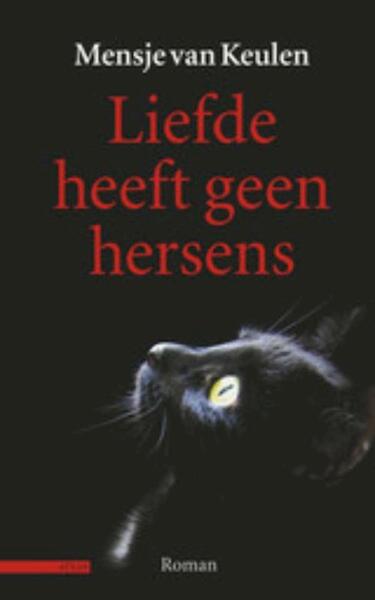 Liefde heeft geen hersens - Mensje van Keulen (ISBN 9789045021799)