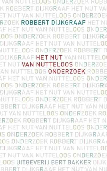 Het nut van nutteloos onderzoek - Robbert Dijkgraaf (ISBN 9789035138223)