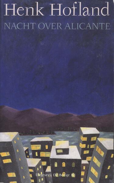 Nacht over Alicante - H.J.A. Hofland (ISBN 9789023467335)