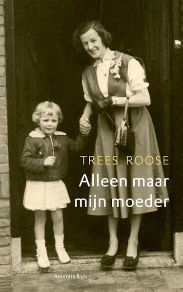 Alleen maar mijn moeder - Trees Roose (ISBN 9789047203513)
