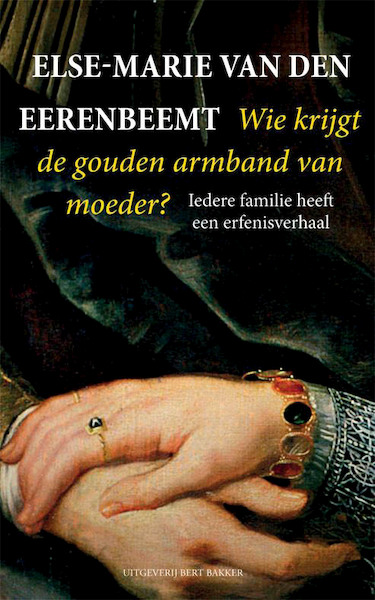 Wie krijgt de gouden armband van moeder? - Else-Marie van den Eerenbeemt, ElseMarie van den Eerenbeemt (ISBN 9789035139497)