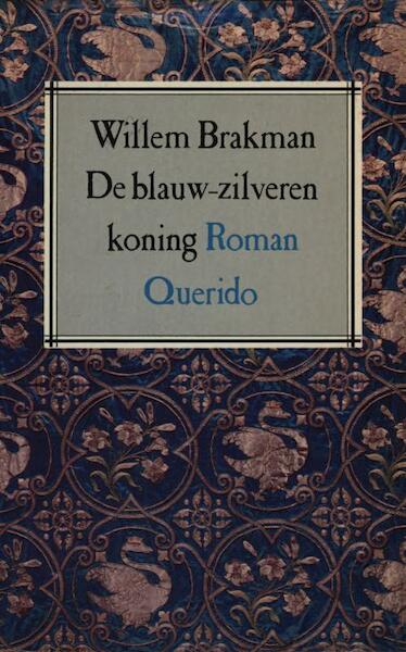 De blauw-zilveren koning - Willem Brakman (ISBN 9789021443720)