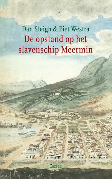 De opstand op het slavenschip Meermin - Dan Sleigh, Piet Westra (ISBN 9789059364585)