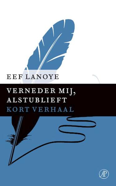 Verneder mij, alstublieft - Eef Lanoye (ISBN 9789029591584)