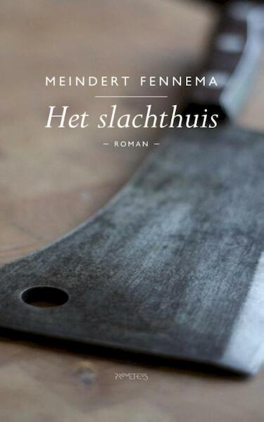 Het slachthuis - Meindert Fennema (ISBN 9789044624489)