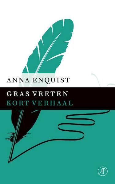 Gras vreten - Anna Enquist (ISBN 9789029590334)