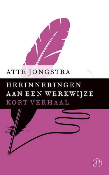 Herinneringen aan een werkwijze - Atte Jongstra (ISBN 9789029591447)