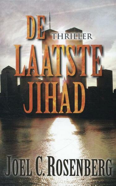 De laatste jihad - Joel C. Rosenberg (ISBN 9789023993698)