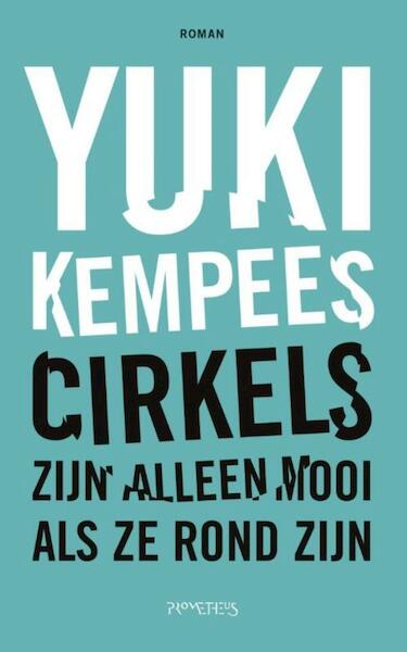 Cirkels zijn alleen mooi als ze rond zijn - Yuki Kempees (ISBN 9789044625097)