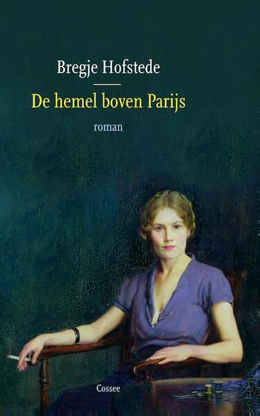 De hemel boven Parijs - Bregje Hofstede (ISBN 9789059364981)