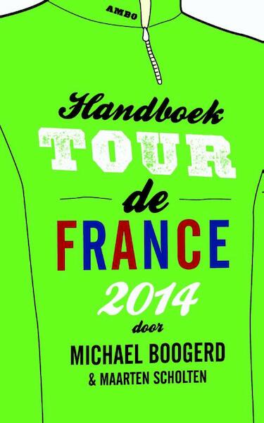 Handboek Tour de France / 2014 - Michael Boogerd, Maarten Scholten (ISBN 9789026327490)