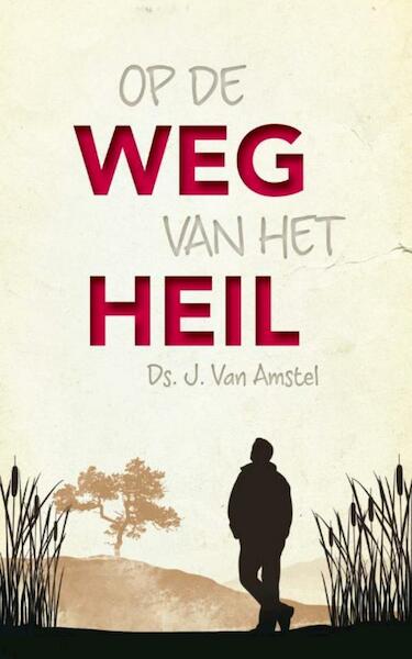 Op de weg van het heil - J. van Amstel (ISBN 9789033633300)