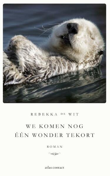 We komen nog één wonder tekort - Rebekka de Wit (ISBN 9789025444969)