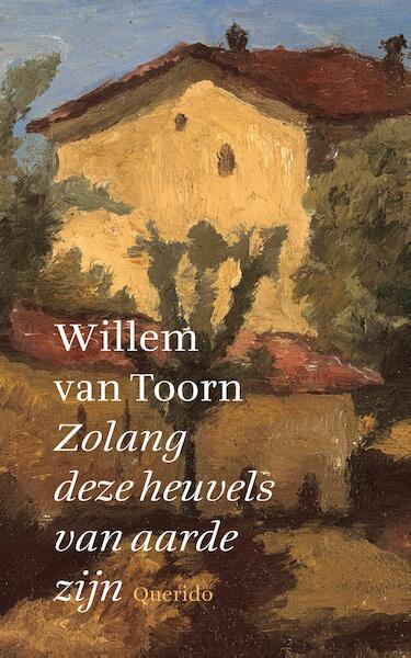Zolang deze heuvels van aarde zijn - Willem van Toorn (ISBN 9789021400419)