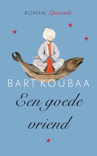 Een goede vriend - Bart Koubaa (ISBN 9789021403434)