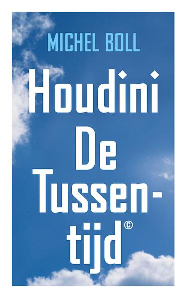 Houdini of de tussentijd - Michel Boll (ISBN 9789080960183)