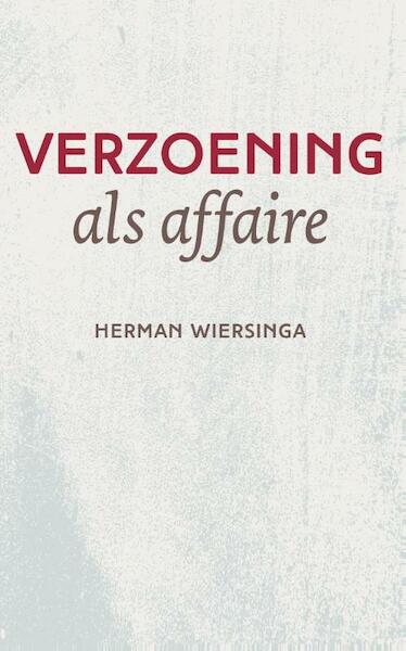 Verzoening als affaire - Herman Wiersinga (ISBN 9789043527606)