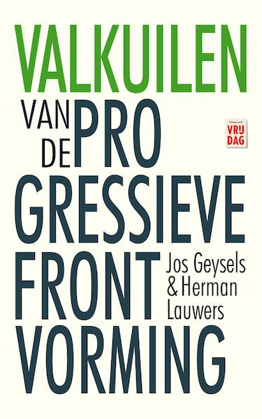 Valkuilen van de progressieve frontvorming - Jos Geysels, Herman Lauwers (ISBN 9789460014789)