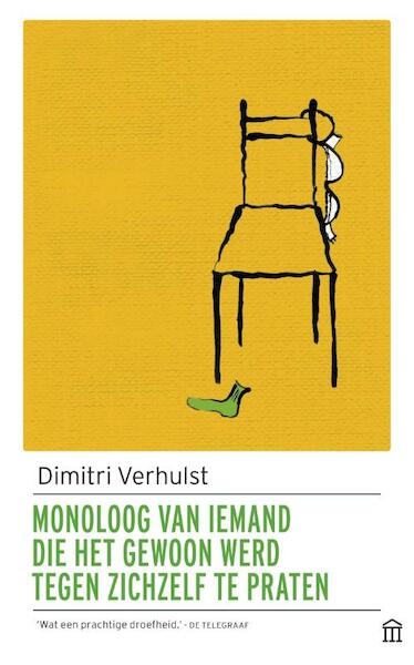 Monoloog van iemand die het gewoon werd tegen zichzelf te praten - Dimitri Verhulst (ISBN 9789046706015)