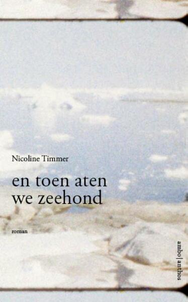 En toen aten we zeehond - Nicoline Timmer (ISBN 9789026332470)