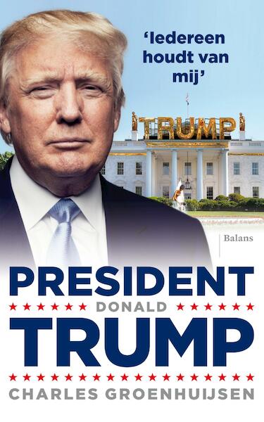 President Donald Trump - Charles Groenhuijsen (ISBN 9789460034954)