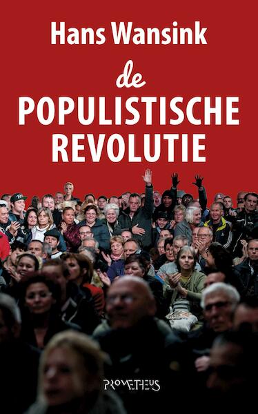 Populistische revolutie - Hans Wansink (ISBN 9789044632002)
