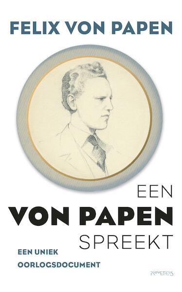 Een Von Papen spreekt - Felix von Papen (ISBN 9789044634174)